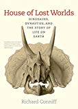 Book House of Lost Worlds: Dinosaurs, Dynasties, and the Story of Life on Earth free