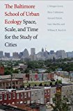 Book The Baltimore School of Urban Ecology: Space, Scale, and Time for the Study of Cities free