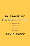 Book In Praise of Forgetting: Historical Memory and Its Ironies free