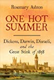 Book One Hot Summer: Dickens, Darwin, Disraeli, and the Great Stink of 1858 free