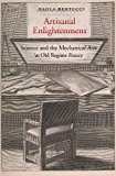 Book Artisanal Enlightenment: Science and the Mechanical Arts in Old Regime France free