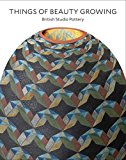 Book Things of Beauty Growing: British Studio Pottery free