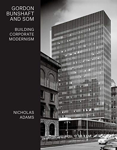 Book Gordon Bunshaft and SOM: Building Corporate Modernism free