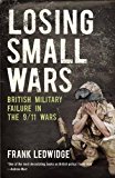 Book Losing Small Wars: British Military Failure in the 9/11 Wars free Book Losing Small Wars: British Military Failure in the 9/11 Wars free