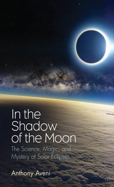 Book In the Shadow of the Moon: The Science, Magic, and Mystery of Solar Eclipses free
