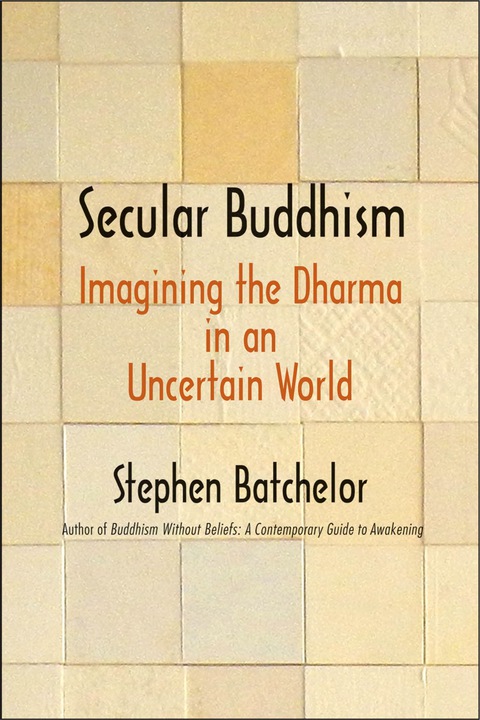 Book Secular Buddhism: Imagining the Dharma in an Uncertain World free