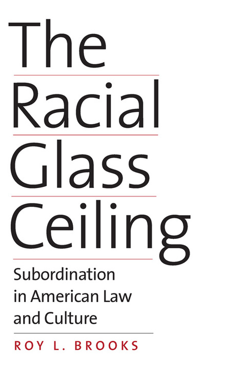 Book The Racial Glass Ceiling: Subordination in American Law and Culture free