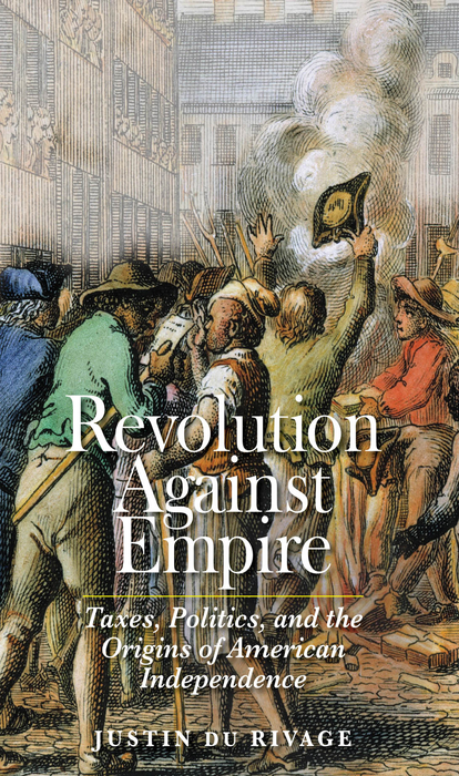 Book Revolution Against Empire: Taxes, Politics, and the Origins of American Independence (The Lewis Walpole Series in Eighteenth-Century Culture and History) free