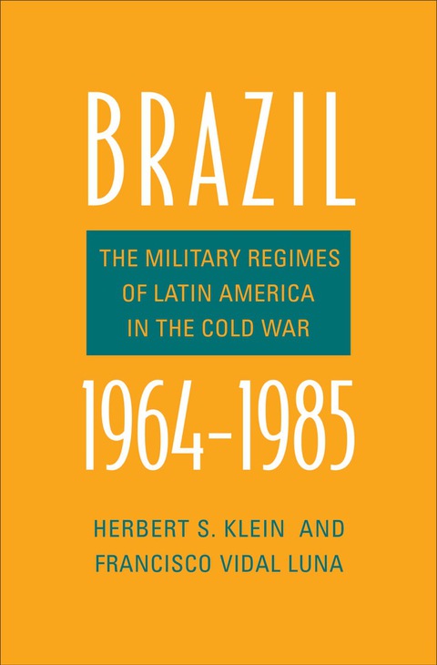 Book Brazil, 1964-1985: The Military Regimes of Latin America in the Cold War free
