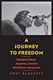 Book A Journey to Freedom: Richard Oakes, Alcatraz, and the Red Power Movement (The Henry Roe Cloud Series on American Indians and Modernity) free