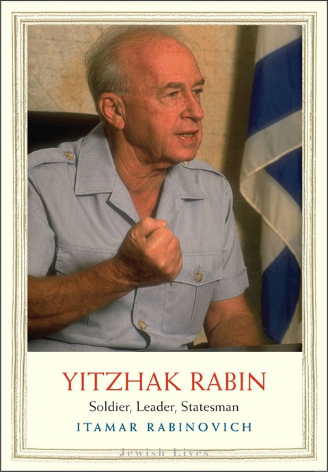 Book Yitzhak Rabin: Soldier, Leader, Statesman (Jewish Lives) free