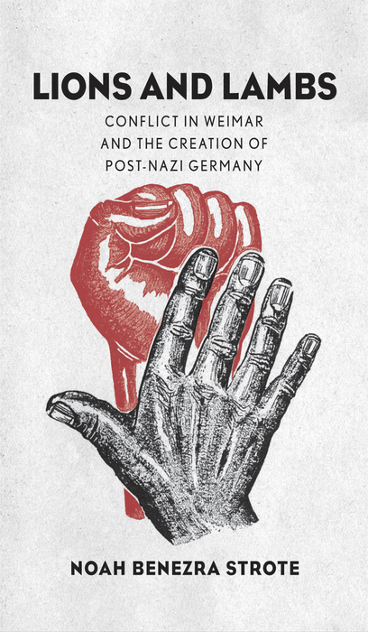 Book Lions and Lambs: Conflict in Weimar and the Creation of Post-Nazi Germany free