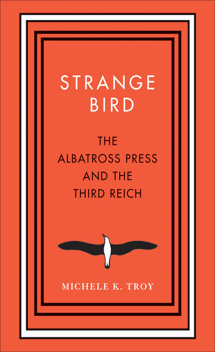 Book Strange Bird: The Albatross Press and the Third Reich (New Directions in Narrative History) free