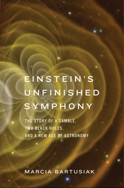 Book Einstein's Unfinished Symphony: The Story of a Gamble, Two Black Holes, and a New Age of Astronomy free