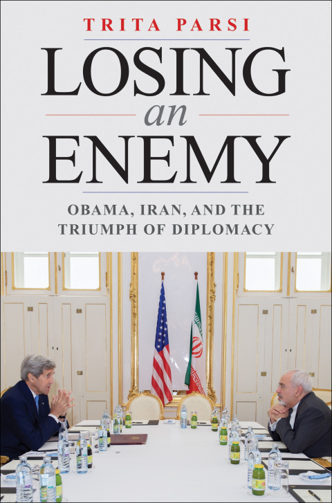Book Losing an Enemy: Obama, Iran, and the Triumph of Diplomacy free