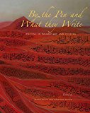 Book By the Pen and What They Write: Writing in Islamic Art and Culture (The Biennial Hamad bin Khalifa Symposium on Islamic Art) free