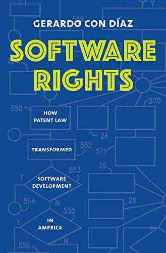 Book Software Rights: How Patent Law Transformed Software Development in America free