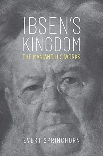 Book Ibsen's Kingdom: The Man and His Works free