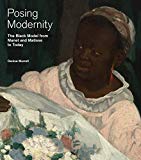 Book Posing Modernity: The Black Model from Manet and Matisse to Today free