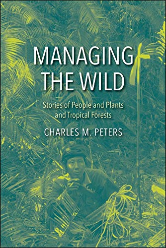Book Managing the Wild: Stories of People and Plants and Tropical Forests free