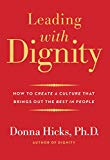 Book Leading with Dignity: How to Create a Culture That Brings Out the Best in People free