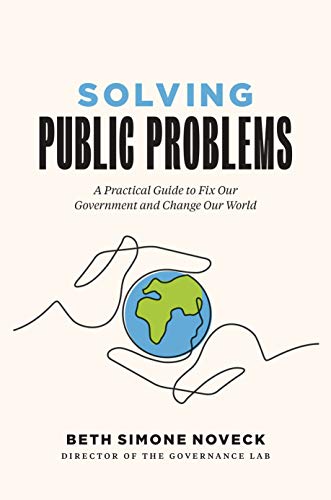 Book Solving Public Problems: A Practical Guide to Fix Our Government and Change Our World free