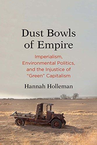 Book Dust Bowls of Empire: Imperialism, Environmental Politics, and the Injustice of "Green" Capitalism (Yale Agrarian Studies Series) free