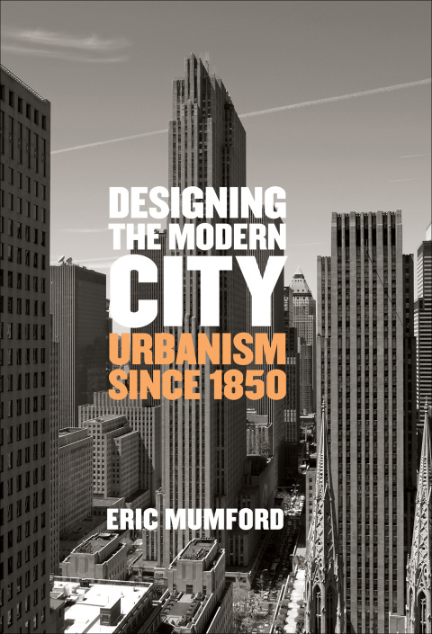 Book Designing the Modern City: Urbanism Since 1850 free