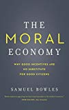 Book The Moral Economy: Why Good Incentives Are No Substitute for Good Citizens (Castle Lecture Series) free