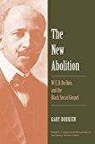 Book The New Abolition: W. E. B. Du Bois and the Black Social Gospel free