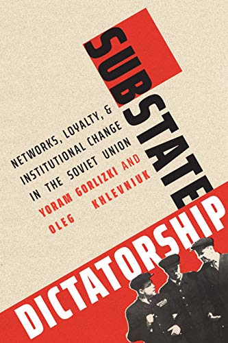 Book Substate Dictatorship: Networks, Loyalty, and Institutional Change in the Soviet Union (Yale-Hoover Series on Authoritarian Regimes) free