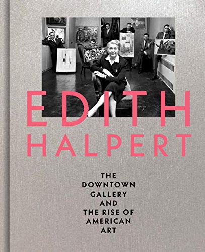Book Edith Halpert, the Downtown Gallery, and the Rise of American Art free