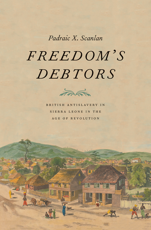Book Freedom's Debtors: British Antislavery in Sierra Leone in the Age of Revolution (The Lewis Walpole Series in Eighteenth-Century Culture and History) free