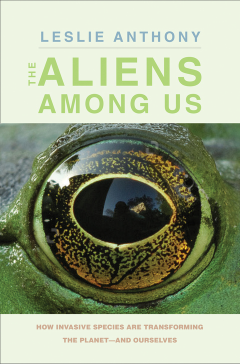Book The Aliens Among Us: How Invasive Species Are Transforming the Planet—and Ourselves free
