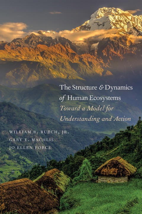 Book The Structure and Dynamics of Human Ecosystems: Toward a Model for Understanding and Action free