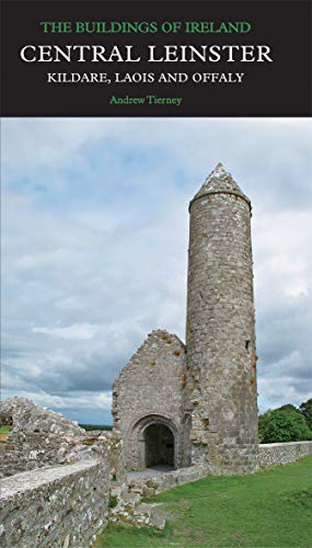 Book Central Leinster: Kildare, Laois and Offaly (Pevsner Architectural Guides: Buildings of Ireland) free
