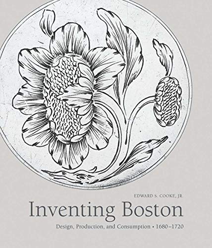 Book Inventing Boston: Design, Production, and Consumption, 1680–1720 (The Paul Mellon Centre for Studies in British Art) free