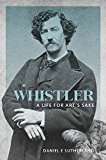 Book Whistler: A Life for Art's Sake free