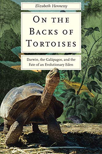 Book On the Backs of Tortoises: Darwin, the Galapagos, and the Fate of an Evolutionary Eden free