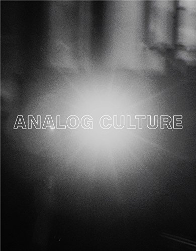 Book Analog Culture: Printer's Proofs from the Schneider/Erdman Photography Lab, 1981–2001 free