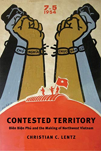 Book Contested Territory: Dien Bien Phu and the Making of Northwest Vietnam (Yale Agrarian Studies Series) free