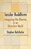 Book Secular Buddhism: Imagining the Dharma in an Uncertain World free