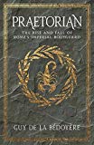 Book Praetorian: The Rise and Fall of Rome's Imperial Bodyguard free
