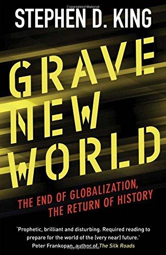 Book Grave New World: The End of Globalization, the Return of History free