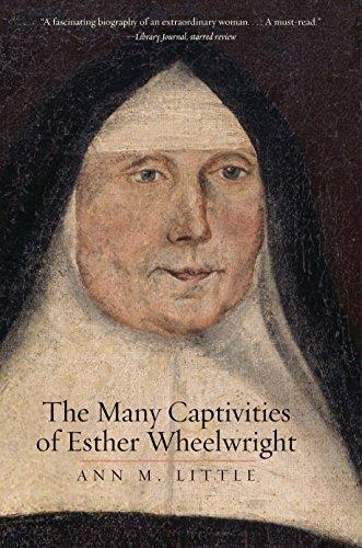 Book The Many Captivities of Esther Wheelwright (The Lewis Walpole Series in Eighteenth-Century Culture and History) free