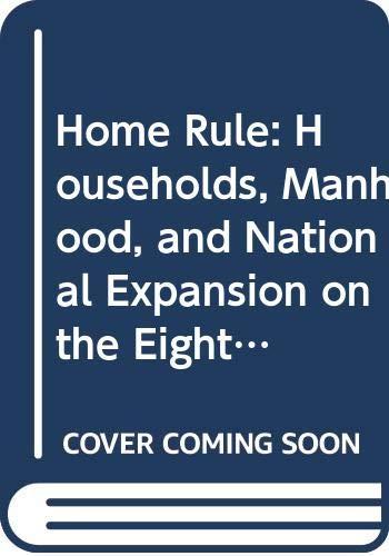 Book Home Rule: Households, Manhood, and National Expansion on the Eighteenth-Century Kentucky Frontier (The Lamar Series in Western History) free