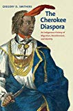 Book The Cherokee Diaspora: An Indigenous History of Migration, Resettlement, and Identity (The Lamar Series in Western History) free
