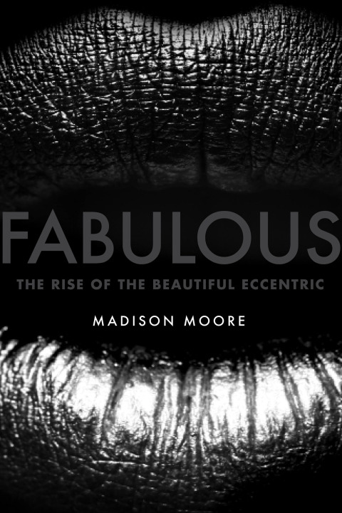 Book Fabulous: The Rise of the Beautiful Eccentric free
