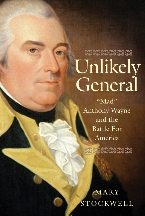 Book Unlikely General: "Mad" Anthony Wayne and the Battle for America free