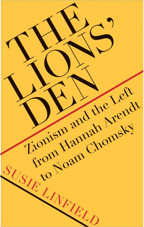 Book The Lions' Den: Zionism and the Left from Hannah Arendt to Noam Chomsky free